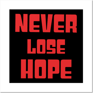 Never lose hope Posters and Art